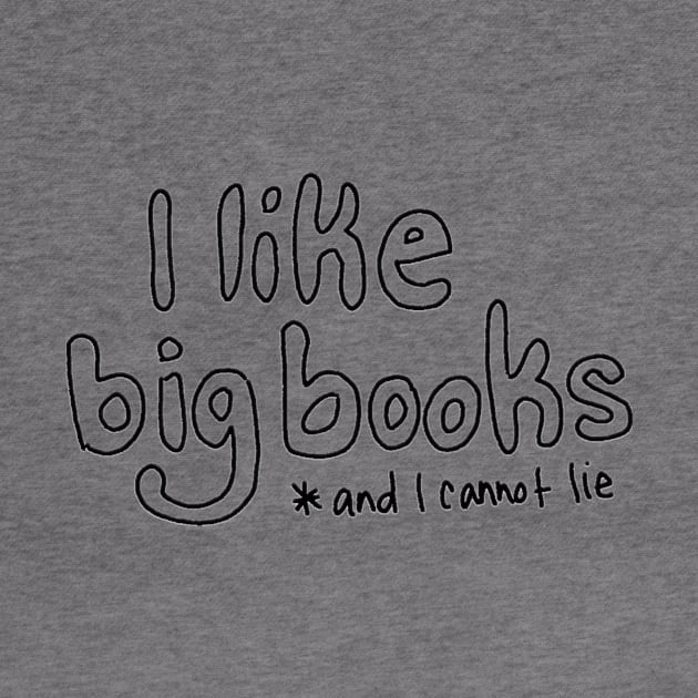 I Like Big Books and I Cannot Lie by Heather Doodles